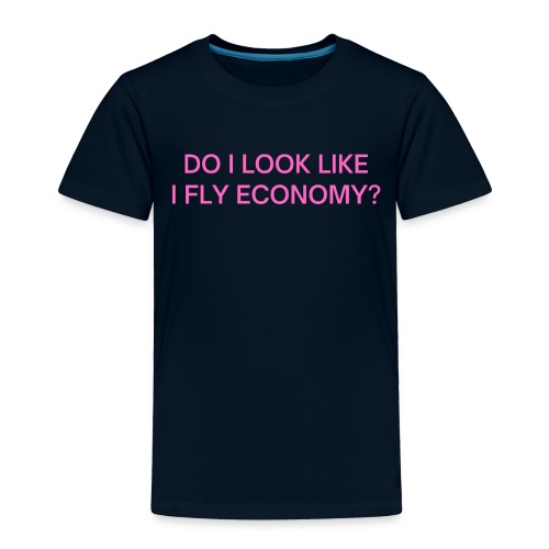 Do I Look Like I Fly Economy? (in pink letters) - Toddler Premium T-Shirt