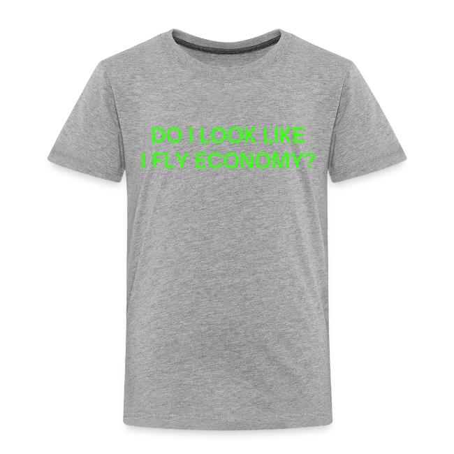 Do I Look Like I Fly Economy? (in neon green font)