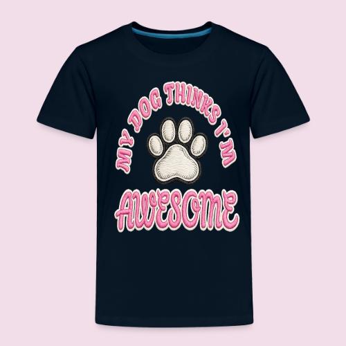 My Dog Thinks I’m Awesome Faux Embroidery - Toddler Premium T-Shirt
