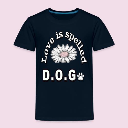 Love is Spelled D.O.G. | Cute Dog Lover Design - Toddler Premium T-Shirt