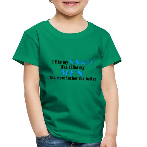 Snow & Men - The More Inches the Better - Toddler Premium T-Shirt