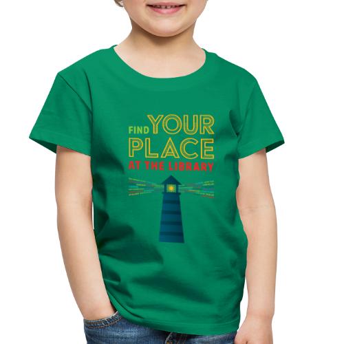Find Your Place at the Library - Toddler Premium T-Shirt