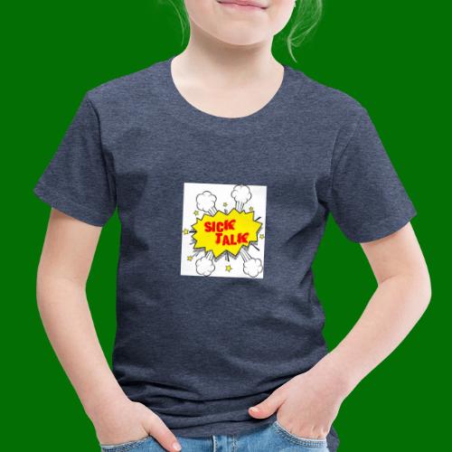 Sick Talk - Toddler Premium T-Shirt