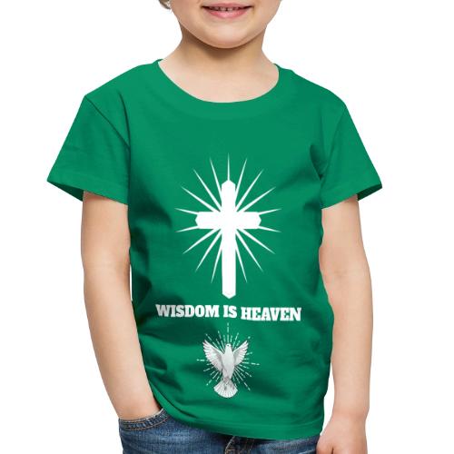 Wisdom is Heaven - Toddler Premium T-Shirt