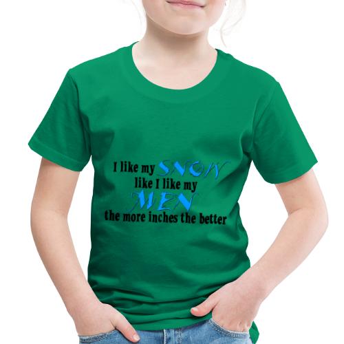 Snow & Men - The More Inches the Better - Toddler Premium T-Shirt