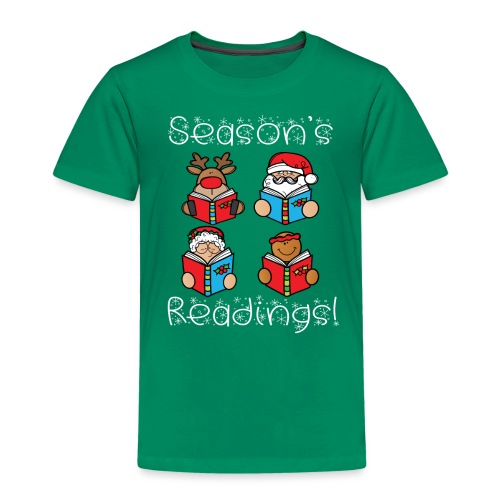 Seasons Readings White Lettering - Toddler Premium T-Shirt