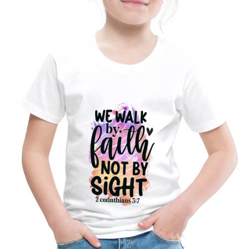 Harmony Collection - We Walk by Faith not by Sight - Toddler Premium T-Shirt