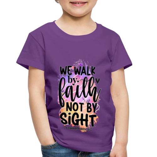 Harmony Collection - We Walk by Faith not by Sight - Toddler Premium T-Shirt