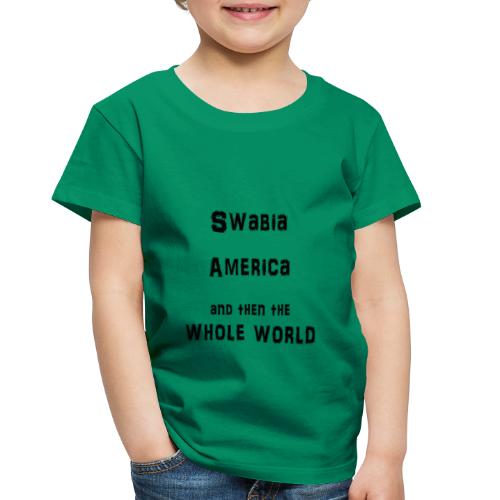 Swabia America and then the Whole World - black - Toddler Premium T-Shirt