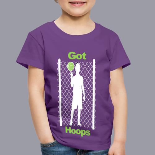 GOT HOOPS - Toddler Premium T-Shirt