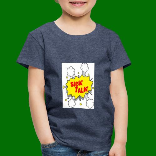 Sick Talk - Toddler Premium T-Shirt