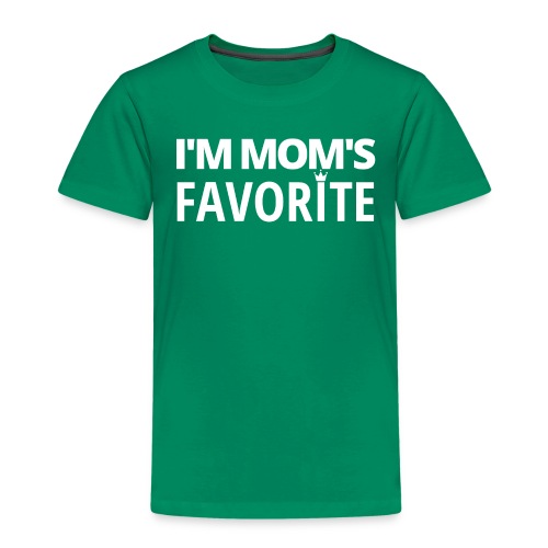 I'm MOM'S FAVORITE (Crown version) - Toddler Premium T-Shirt