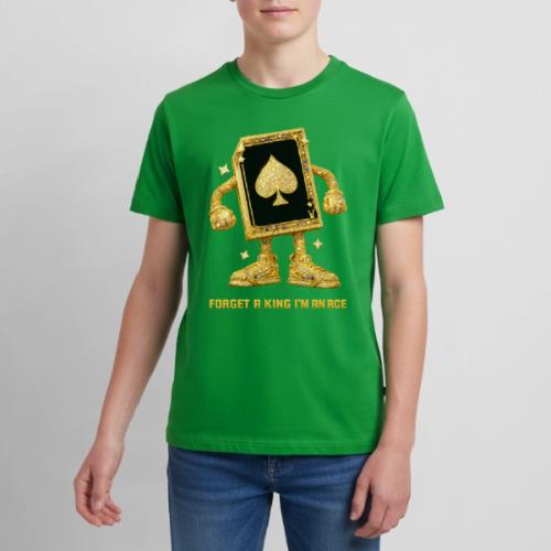Forget A King I'm An Ace - Kids' Premium T-Shirt