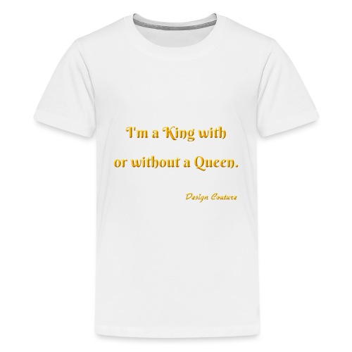 I M A KING WITH OR WITHOUT A QUEEN ORANGE - Kids' Premium T-Shirt