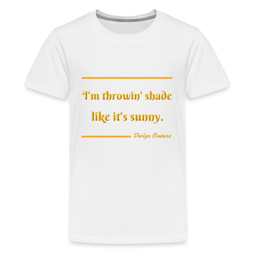 I M THROWIN SHADE ORANGE - Kids' Premium T-Shirt