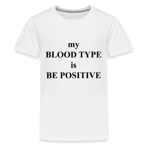 My blood type is be possitive - Kids' Premium T-Shirt