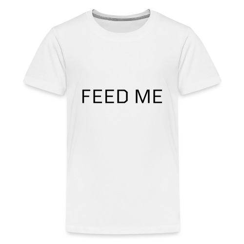 Feed Me - Kids' Premium T-Shirt