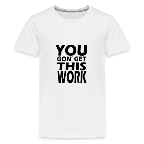 youngongetthiswork - Kids' Premium T-Shirt