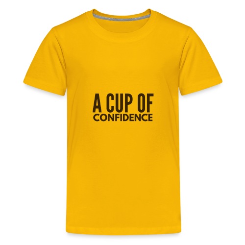 A Cup Of Confidence - Kids' Premium T-Shirt