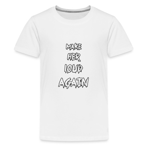 make her loud again - Kids' Premium T-Shirt