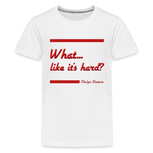 WHAT LIKE IT S HARD RED - Kids' Premium T-Shirt