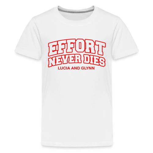Effort Never Dies - Kids' Premium T-Shirt