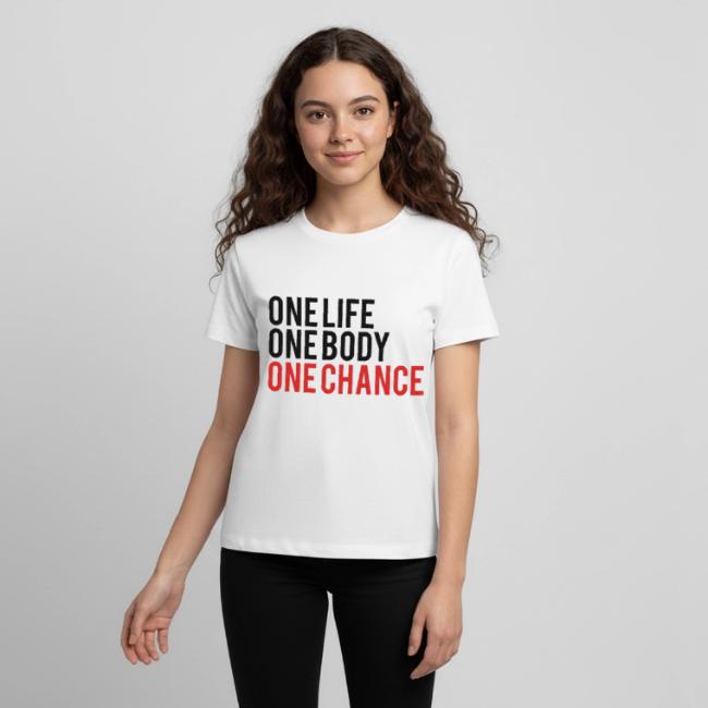 One Life One Body One Chance