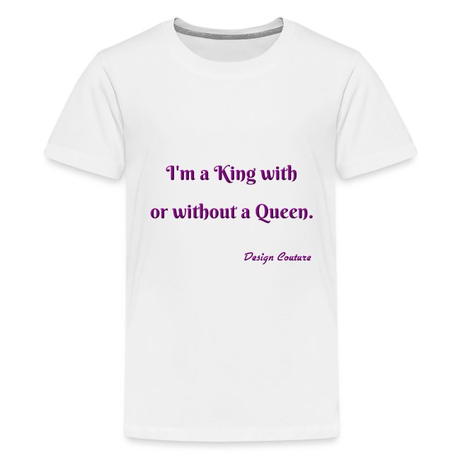 I M A KING WITH OR WITHOUT A QUEEN PURPLE