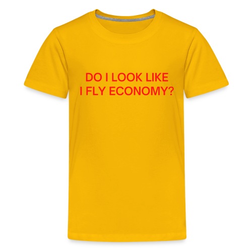 Do I Look Like I Fly Economy? (in red letters) - Kids' Premium T-Shirt
