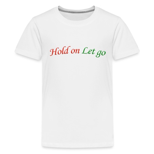 Hold On Let Go #1 - Kids' Premium T-Shirt