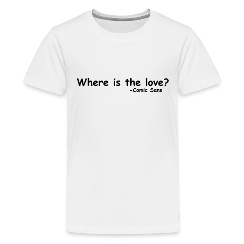 Where is the Love Comic Sans Graphic Design Quote - Kids' Premium T-Shirt
