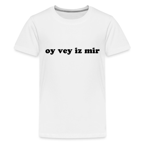 Oy Vey Iz Mir - Kids' Premium T-Shirt