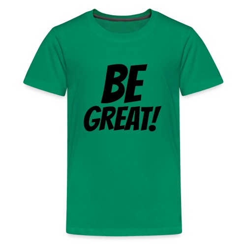 Be Great Black - Kids' Premium T-Shirt