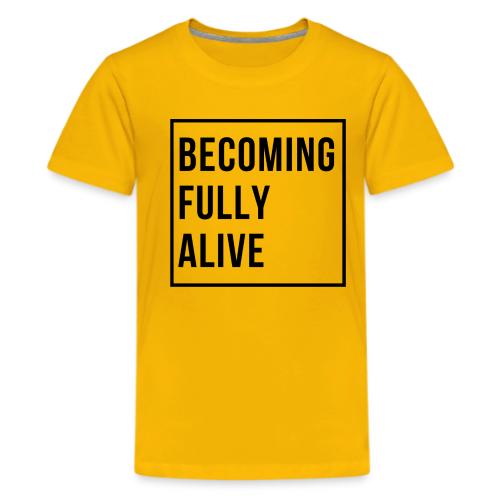Becoming Fully Alive (in Black) - Kids' Premium T-Shirt