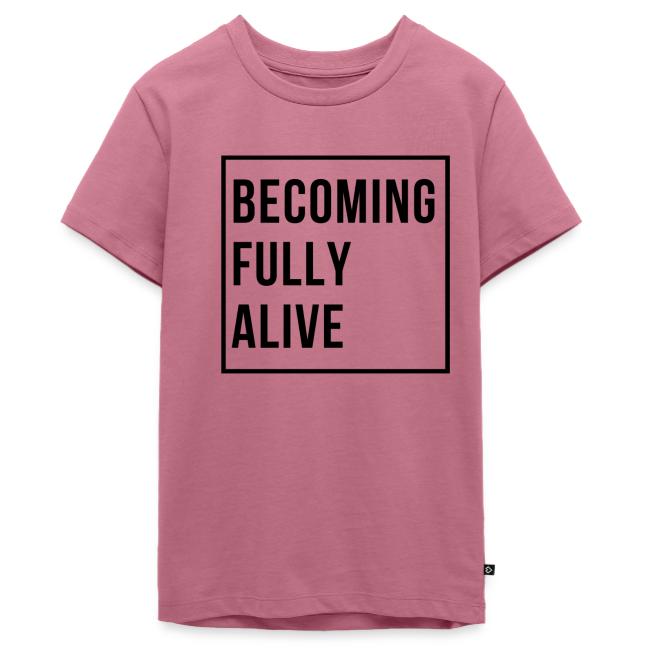Becoming Fully Alive (in Black)