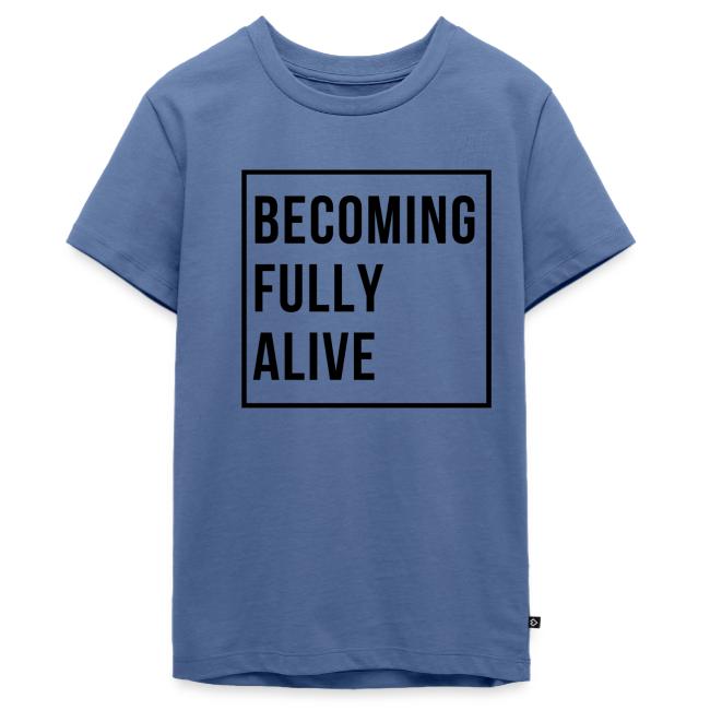 Becoming Fully Alive (in Black)