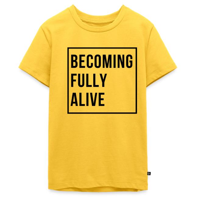 Becoming Fully Alive (in Black)