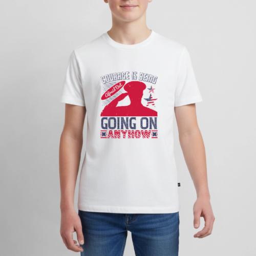 Courage is being afraid but going on anyhow - Kids' Premium T-Shirt