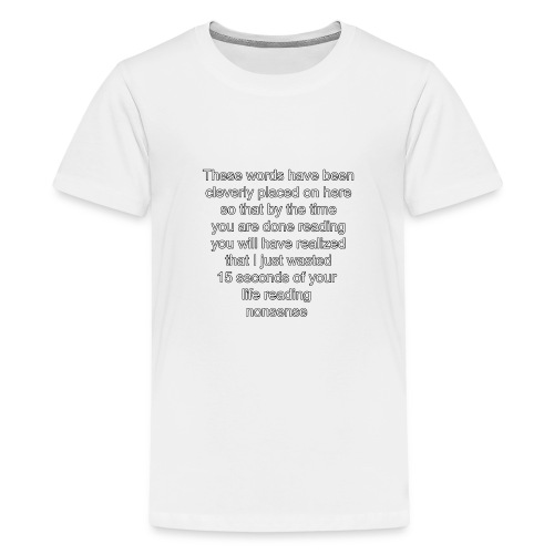 words on a shirt - Kids' Premium T-Shirt