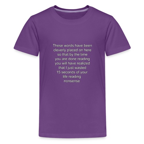 words on a shirt - Kids' Premium T-Shirt