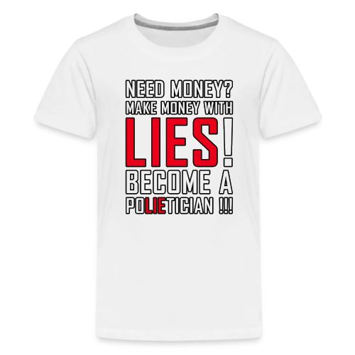 Lies Pay: Become a PoLIEtician Satire - Kids' Premium T-Shirt