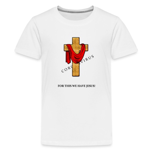 For This We Have Jesus! - Kids' Premium T-Shirt