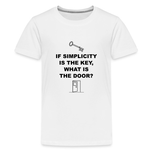 If simplicity is the key what is the door - Kids' Premium T-Shirt