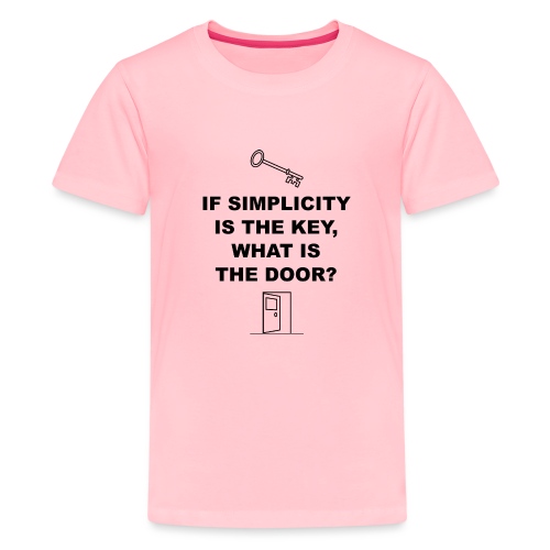 If simplicity is the key what is the door - Kids' Premium T-Shirt