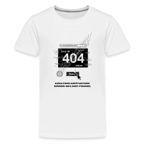 Adulting Motivation: Error 404 T-Shirt - Kids' Premium T-Shirt