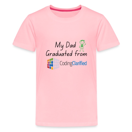 My Dad Graduated from Coding Clarified Children - Kids' Premium T-Shirt