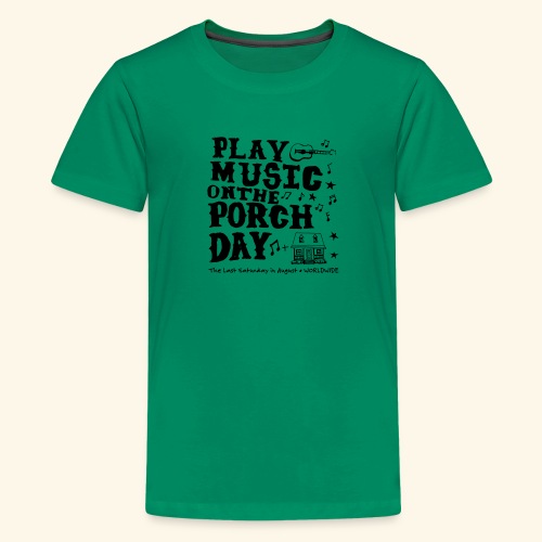 PLAY MUSIC ON THE PORCH DAY - Kids' Premium T-Shirt