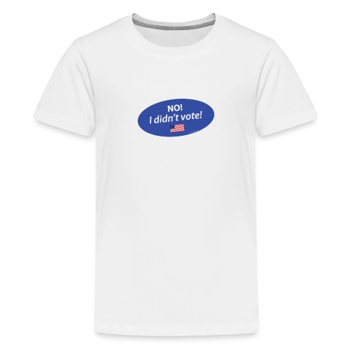 No I Didn't Vote TEE for Whites / Lights - Kids' Premium T-Shirt