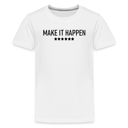 Make It Happen - Kids' Premium T-Shirt