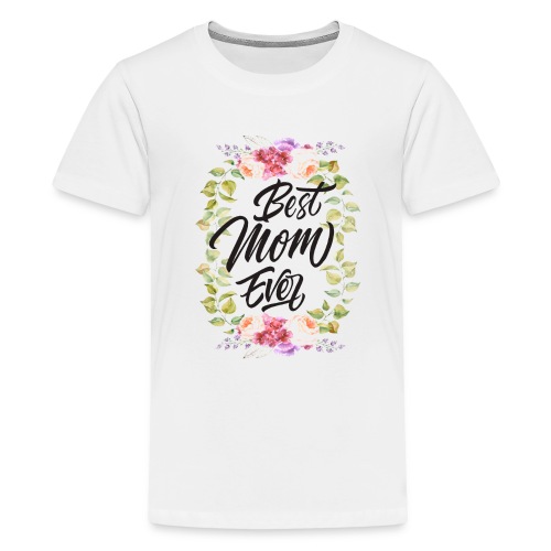 Best Mom Ever, Best Mother Ever, Best Mum Ever - Kids' Premium T-Shirt